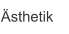 Ästhetik