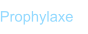 Prophylaxe